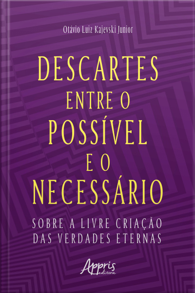 Descartes Entre O Possível E O Necessário: Sobre A Livre Criação Das Verdades Eternas