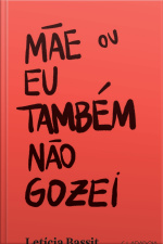 Mãe Ou Eu Também Não Gozei