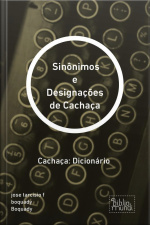 Sinônimos E Designações De Cachaça: Cachaça: Dicionário