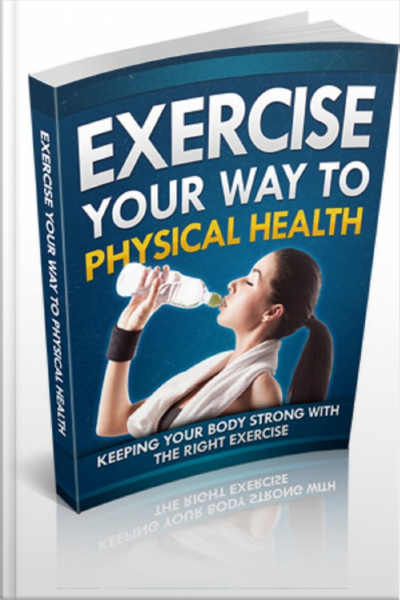 Exercise Your Way To Physical Health