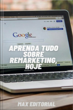 Aprenda Tudo Sobre Remarketing, Hoje