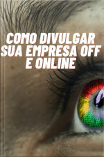 Como Divulgar Sua Empresa Off E Online