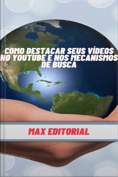 Como Destacar Seus Vídeos No Youtube E Nos Mecanismos De Busca