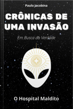 Crônicas De Uma Invasão: 1.1 - O Hospital Maldito