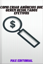 Como Criar Anúncios Que Gerem Resultados Efetivos