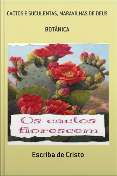 Cactos E Suculentas, Maravilhas De Deus: Botânica