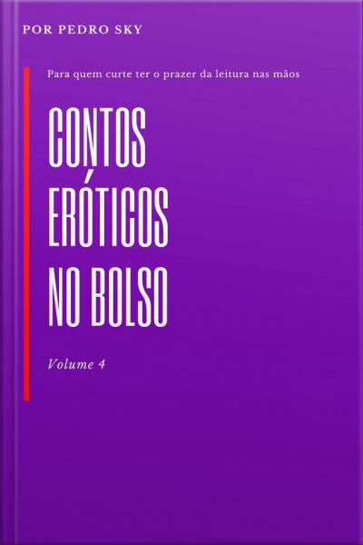 Contos Eróticos No Bolso: Volume 4