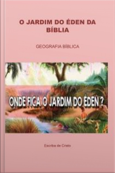 O Jardim Do Éden Na Bíblia: Geografia Bíblica