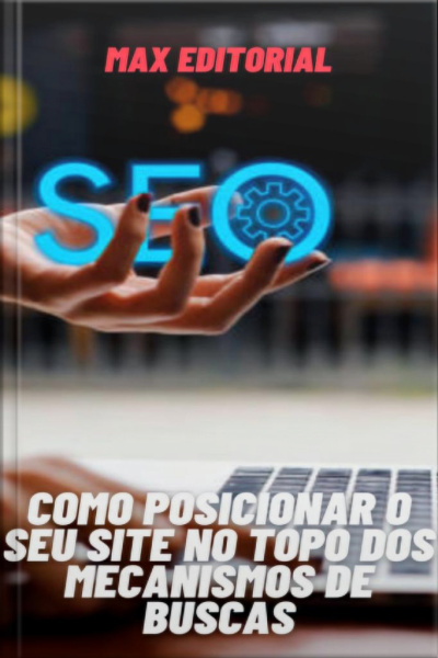 Como Posicionar Seu Site No Topo Dos Mecanismos De Busca