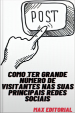 Como Ter Grande Número De Visitantes Nas Suas Principais Redes Sociais