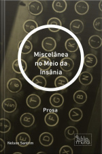 Miscelânea No Meio Da Insânia: Prosa