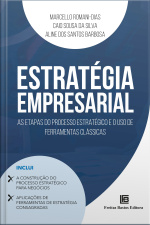 Estratégia Empresarial: As Etapas Do Processo Estratégico E O Uso De Ferramentas Clássicas