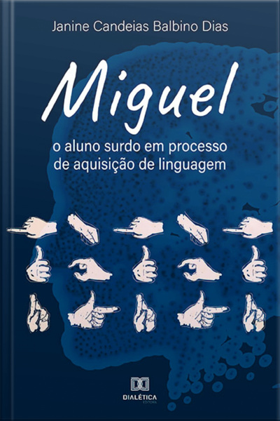 Miguel: O Aluno Surdo Em Processo De Aquisição De Linguagem