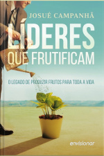 Líderes Que Frutificam: O Legado De Produzir Frutos Para A Vida Toda