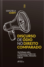 Discurso De Ódio No Direito Comparado: Um Enfoque Sobre O Tratamento Jurídico Nos Estados Unidos, Alemanha E Brasil