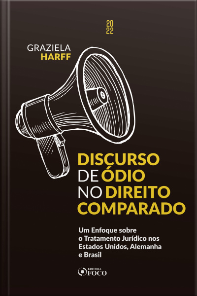 Discurso De Ódio No Direito Comparado: Um Enfoque Sobre O Tratamento Jurídico Nos Estados Unidos, Alemanha E Brasil