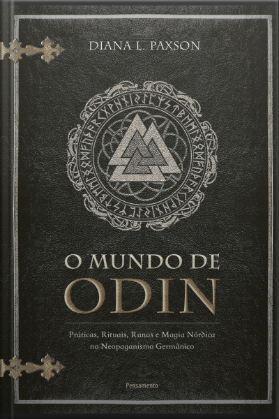 O Mundo De Odin: Práticas, Rituais, Runas E Magia Nórdica No Neopaganismo Germânico