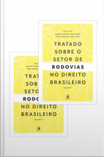 Tratado Sobre O Setor De Rodovias No Direito Brasileiro – Volumes 1 E 2