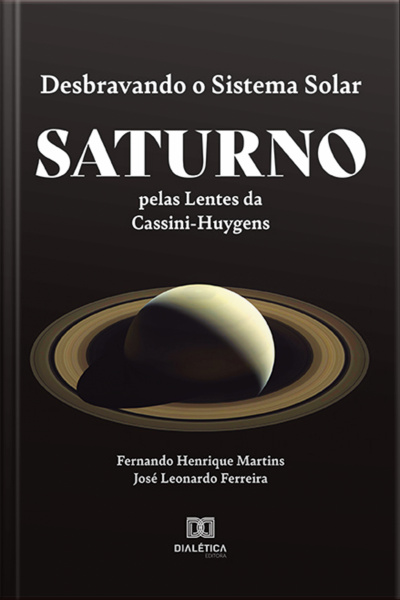 Desbravando O Sistema Solar: Saturno Pelas Lentes Da Cassini-huygens