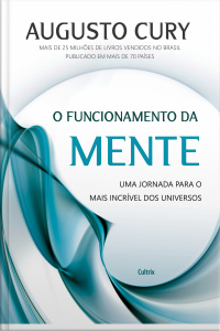O Funcionamento Da Mente: Uma Jornada Para O Mais Incrível Dos Universos