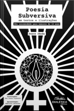 Poesia Subversiva: Em Textos E Ilustrações