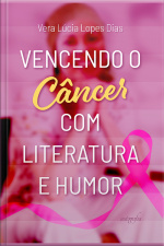 Vencendo o câncer com literatura e humor