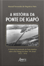 A História Da Ponte De Igapó