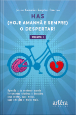 Has (hoje, Amanhã E Sempre), O Despertar! Aprenda A Se Conhecer Usando Ferramentas Criativas: Descubra Seus Sonhos, Suas Metas, Suas Emoções E Muito Mais. (volume I)