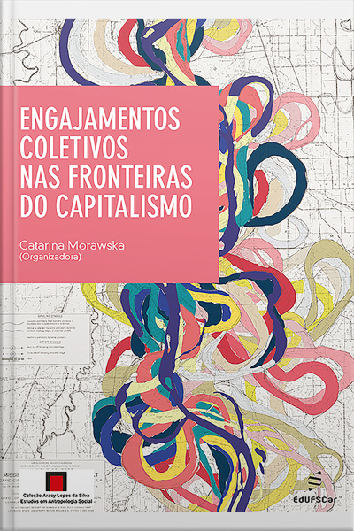 Engajamentos Coletivos Nas Fronteiras Do Capitalismo