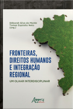 Fronteiras, Direitos Humanos E Integração Regional: Um Olhar Interdisciplinar