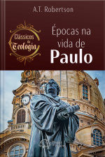 Épocas Na Vida De Paulo: Clássicos Da Teologia