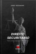 Direito Securitário: Teoria, Prática, Legislação E Jurisprudência