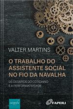 O trabalho do assistente social no fio da navalha: os desafios do cotidiano e a  performatividade