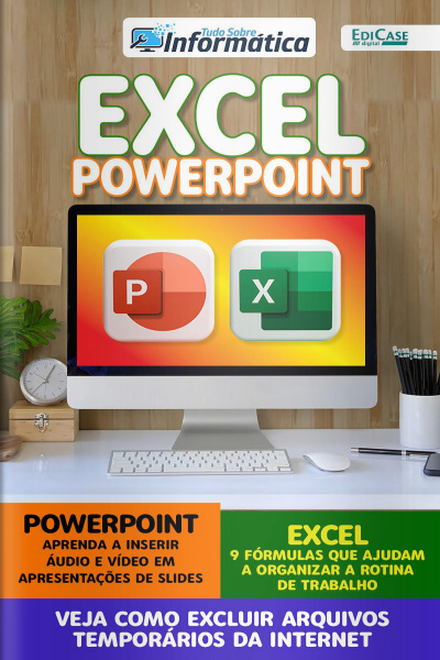 Tudo Sobre Informatica Ed. 45 - Excel Powerpoint