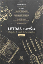 Letras E Artes: Afinidades De Trajetórias Investigativas: Volume 1
