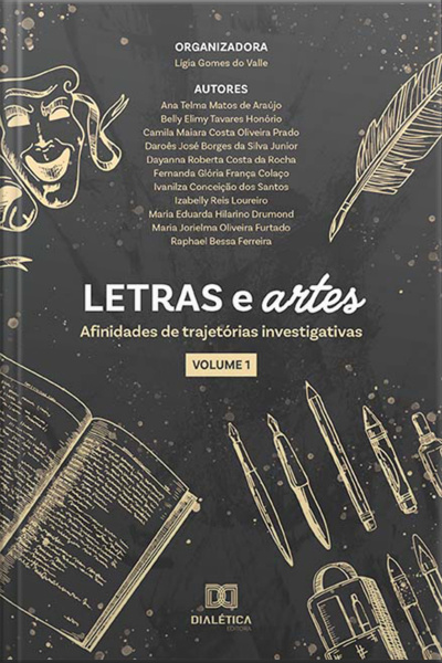 Letras E Artes: Afinidades De Trajetórias Investigativas: Volume 1