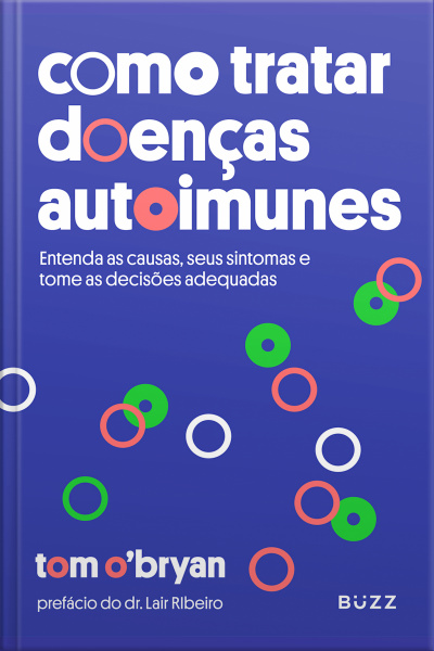 Como Tratar Doenças Autoimunes: Entenda As Causas, Seus Sintomas E Tome As Decisões Adequadas
