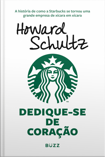 Dedique-se De Coração: A História De Como A Starbucks Se Tornou Uma Grande Empresa De Xícara Em Xícara