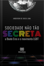 Sociedade Não Tão Secreta: A Boate Eros E O Movimento Lgbt