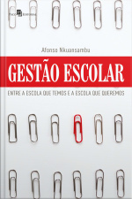 Gestão Escolar: Entre A Escola Que Temos E A Escola Que Queremos