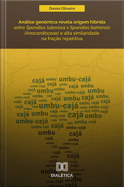 Análise Genômica Revela Origem Híbrida Entre Spondias Tuberosa X Spondias Bahiensis (anacardiaceae) E Alta Similaridade Na Fração Repetitiva