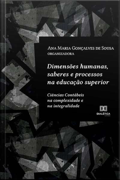 Dimensões Humanas, Saberes E Processos Na Educação Superior: Ciências Contábeis Na Complexidade E Na Integralidade