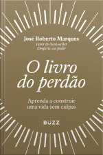 O Livro Do Perdão: Aprenda A Construir Uma Vida Sem Culpas