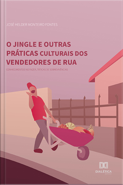O Jingle E Outras Práticas Culturais Dos Vendedores De Rua: Conhecimentos No Fazer, Táticas De Sobrevivências