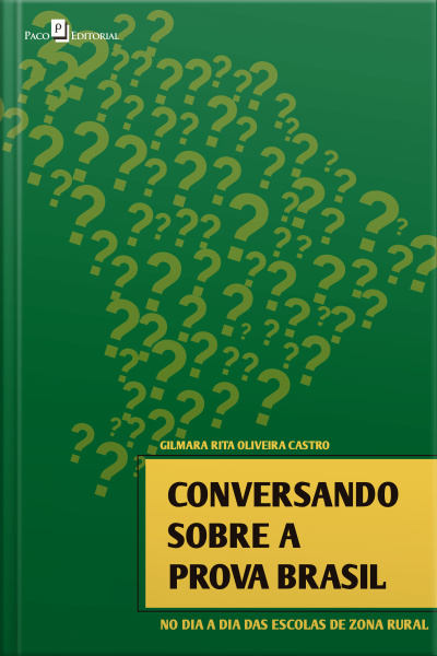 Conversando Sobre A Prova Brasil: No Dia A Dia Das Escolas De Zona Rural