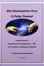Alto Desempenho Para O Poder Pessoal: Fundamentos De Programação Neurolinguística - Pnl