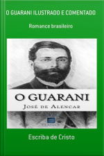 O Guarani Ilustrado E Comentado: Romance Brasileiro