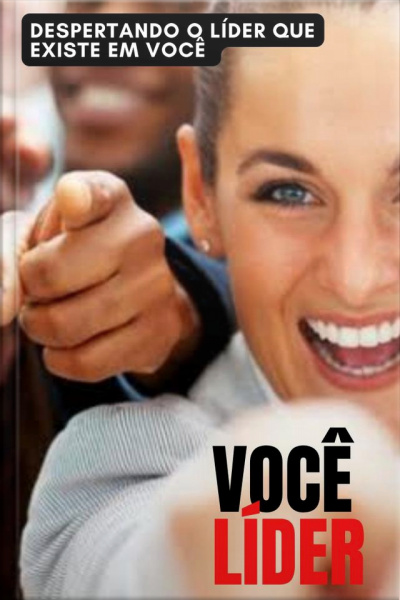 Você Líder: Despertando O Líder Que Existe Em Você