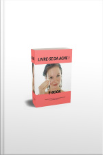 Livre-se Da Acne: Como Se Livrar Da Acne: Dicas De Cuidados Com A Pele De Ação Rápida!
