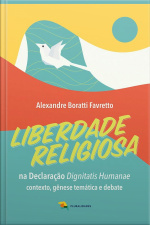 Liberdade Religiosa Na Declaração Dignitatis Humanae: Contexto, Gênese Temática E Debate